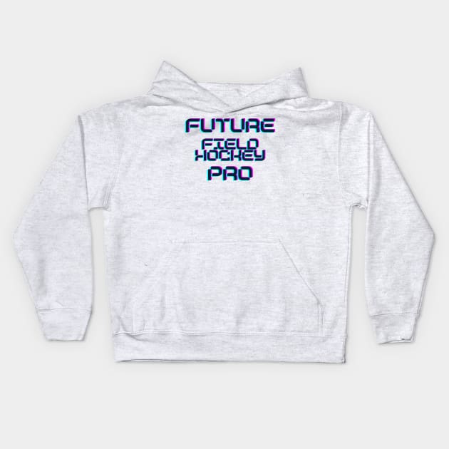 Future field hockey pro Kids Hoodie by RetroTSquad